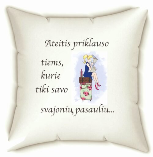 Pagalvėlė ATEITIS PRIKLAUSO TIEMS...